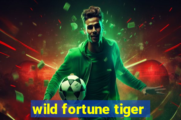 wild fortune tiger